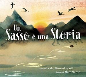 barnard booth leslie - un sasso e' una storia. ediz. a colori