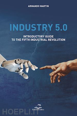 martin armando - industry 5.0. introductory guide to the fifth industrial revolution