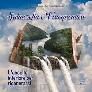 parancola stefano; pellegrini floriano - salmosofia e fisiognomica. l'ascolto interiore per rigenerarsi