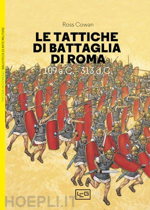 cowan ross - le tattiche di battaglia di roma 109 a.c.-313 d.c.