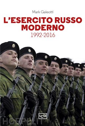 galeotti mark - l'esercito russo moderno. 1992-2016