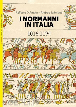 d'amato raffaele; salimbeti andrea - i normanni in italia 1016-1194