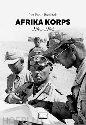 battistelli pier paolo - afrika korps 1941-1943