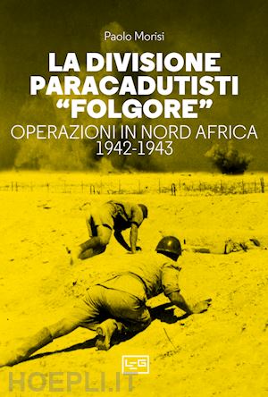 morisi paolo - la divisione paracadutisti folgore