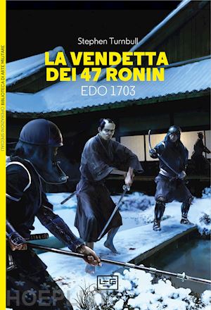 turnbull stephen - la vendetta dei 47 ronin