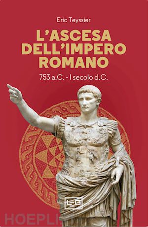 teyssier eric - l'ascesa dell'impero romano