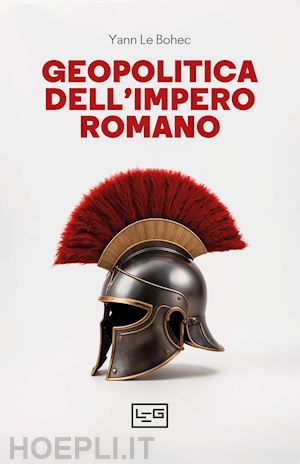 le bohec yann - geopolitica dell'impero romano