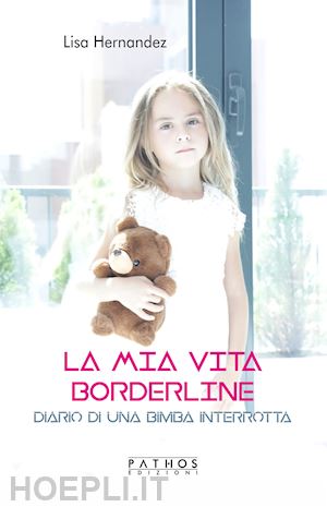 hernandez lisa - la mia vita borderline. diario di una bambina interrotta