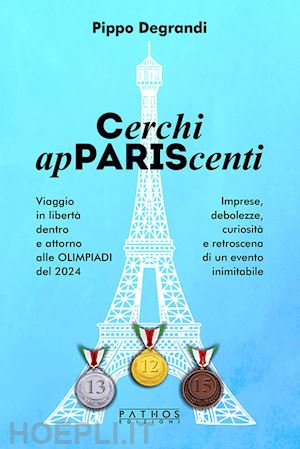 degrandi pippo - cerchi appariscenti. viaggio in libertà dentro e attorno alle olimpiadi del 2024