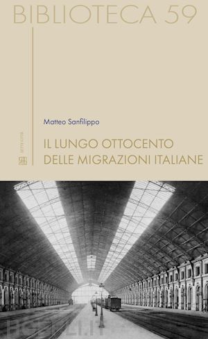 sanfilippo matteo - il lungo ottocento delle migrazioni italiane