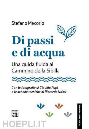 mecorio stefano - di passi e di acqua. una guida fluida al cammino della sibilla