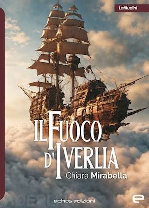 mirabella chiara - il fuoco d'iverlia