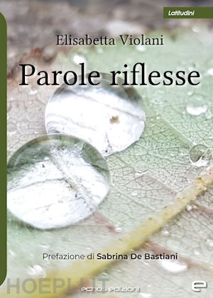 violani elisabetta - parole riflesse