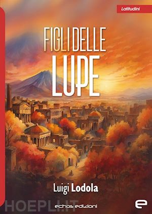 lodola luigi - figli delle lupe