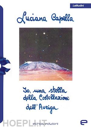 capella luciana - io, una stella della costellazione dell'auriga