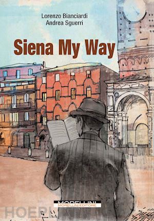 bianciardi lorenzo; sguerri andrea - siena my way