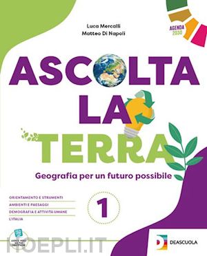 mercalli luca; di napoli matteo; ferrari lorenzo - ascolta la terra. con atlante. per la scuola media. con espansione online. vol.