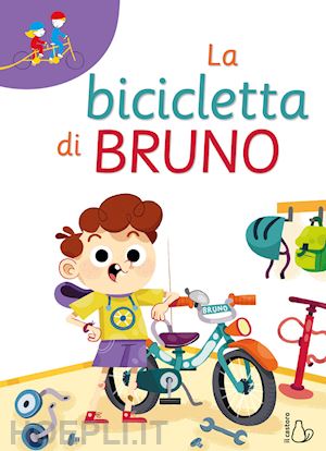 La Bicicletta Di Bruno. Prime Letture - Ortolan Federica | Libro Il Castoro  01/2024 