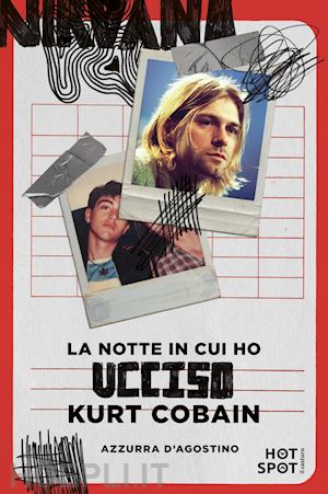 d'agostino azzurra - la notte in cui ho ucciso kurt cobain