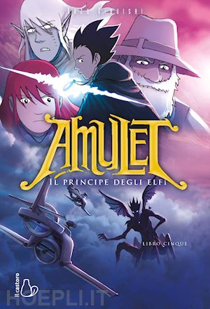 kibuishi kazu - il principe degli elfi. amulet . vol. 5