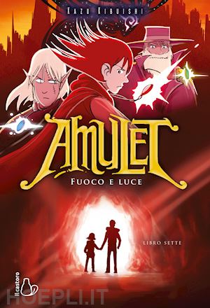 kibuishi kazu - fuoco e luce. amulet. vol. 7