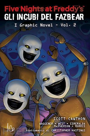 cawthon scott; cooper elley; west carly anne - five nights at freddy's. gli incubi del fazbear. il graphic novel. vol. 2