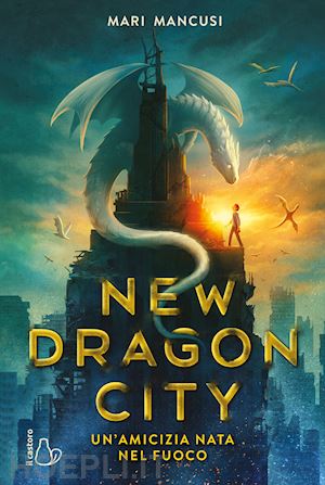 mancusi mari - new dragon city. un'amicizia nata nel fuoco