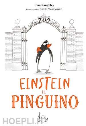 rangeley iona - einstein. l'incredibile storia di un pinguino per amico