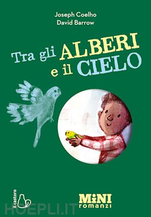 coelho joseph - tra gli alberi e il cielo. miniromanzi ad alta leggibilità