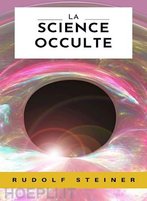 steiner rudolf - la science occulte. nuova ediz.