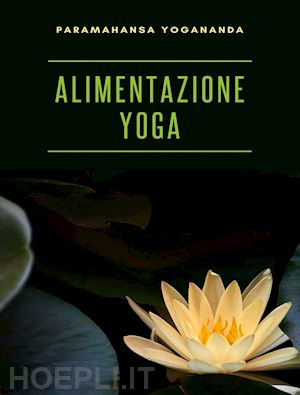 paramahansa yogananda - alimentazione yoga