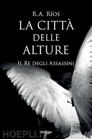 ríos r.a. - la città delle alture. il re degli assassini