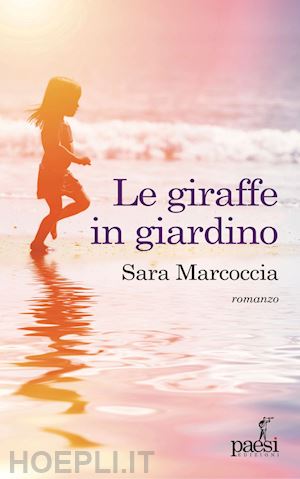 marcoccia sara - le giraffe in giardino. ediz. illustrata