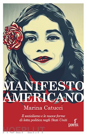 catucci marina - manifesto americano. il socialismo e le nuove forma di lotta politica negli stati uniti