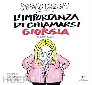 disegni stefano - l'importanza di chiamarsi giorgia e altre farse...