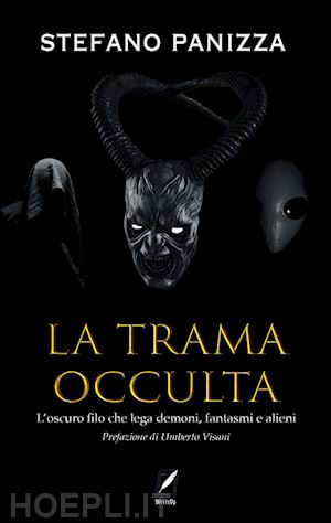 panizza stefano - la trama occulta. il filo segreto che lega demoni, fantasmi e alieni