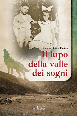 farina giacomo gino - il lupo della valle dei sogni