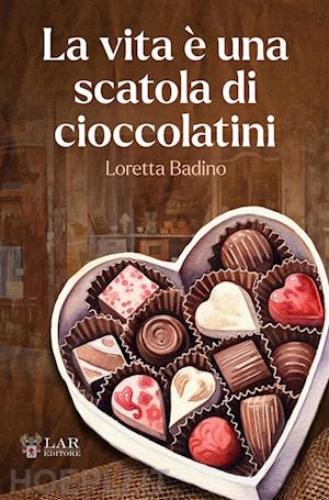 badino loretta - la vita è una scatola di cioccolatini