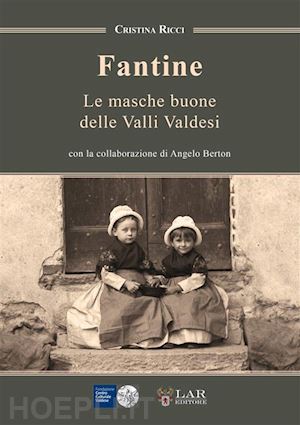 ricci cristina - fantine. le masche buone delle valli valdesi