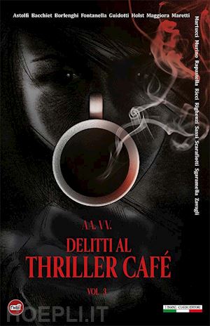 pastore g.(curatore); ginevra i. t.(curatore) - delitti al thriller café. vol. 3