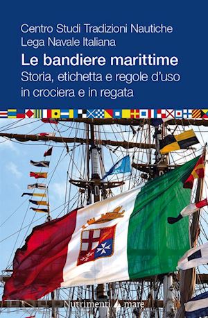 centro studi tradizioni nautiche. lega navale italiana - le bandiere marittime