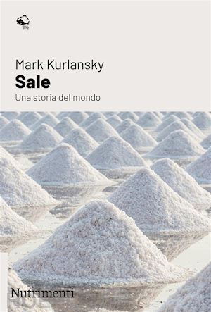 kurlansky mark - sale. una storia del mondo