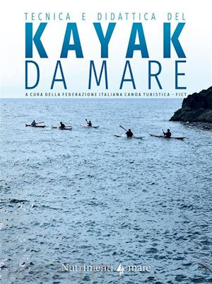 babini claudio; bartoleschi pietro; brentana enrico - tecnica e didattica del kayak da mare