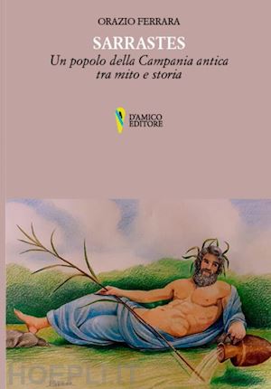 ferrara orazio - sarrastes. un popolo della campania antica tra mito e storia