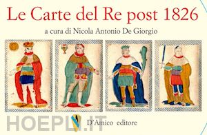 de giorgio n. a.(curatore) - le carte del re post 1826. con poster