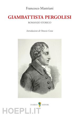 mastriani francesco - giambattista pergolesi. romanzo storico