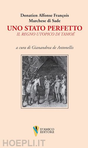 sade françois de - uno stato perfetto. il regno utopico di tamoé