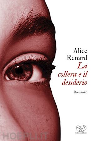 renard alice - la collera e il desiderio