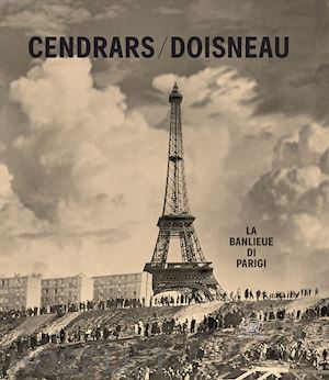 doisneau robert; cendrars blaise - la banlieue di parigi