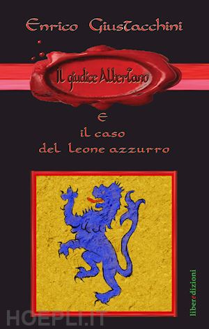 giustacchini enrico - il giudice albertano e il caso del leone azzurro